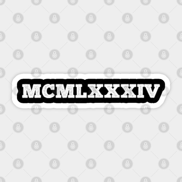 1984 Roman Numerals 1984 Roman Numerals Sticker TeePublic